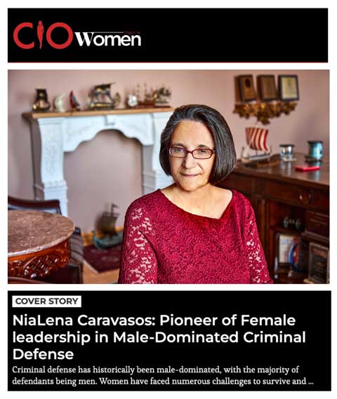 NiaLena Caravasos | CIO Women Magazine Feature | Female Leadership in Criminal Defense | Law Office of NiaLena Caravasos NiaLena Caravasos featured in CIO Women Magazine as a pioneer in female leadership in male-dominated criminal defense.