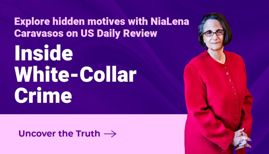 Banner reading Inside White-Collar Crime – Explore hidden motives with NiaLena Caravasos on US Daily Review