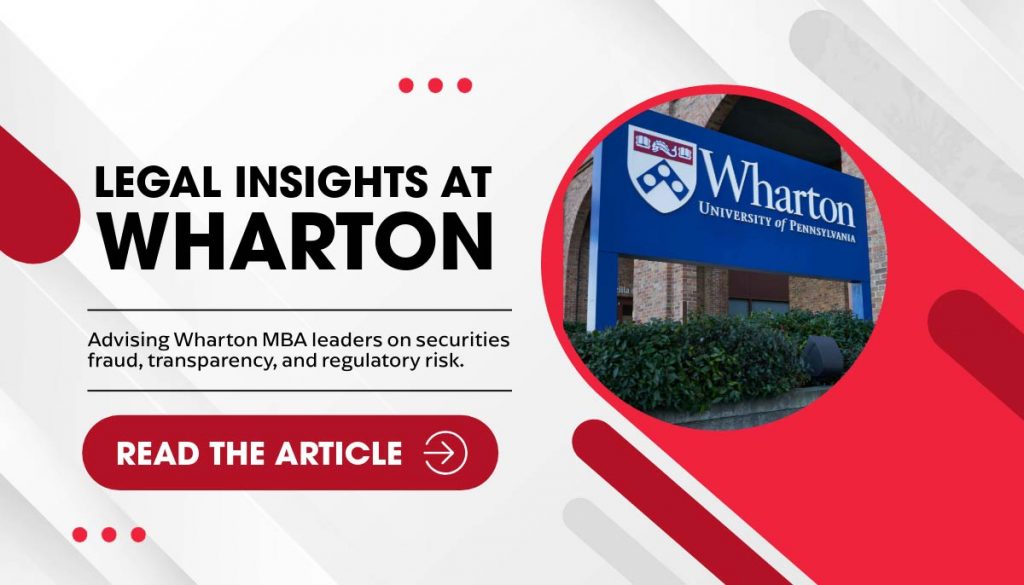 Legal Insights at Wharton. Advising Wharton MBA leaders on securities fraud, transparency, and regulatory risk.