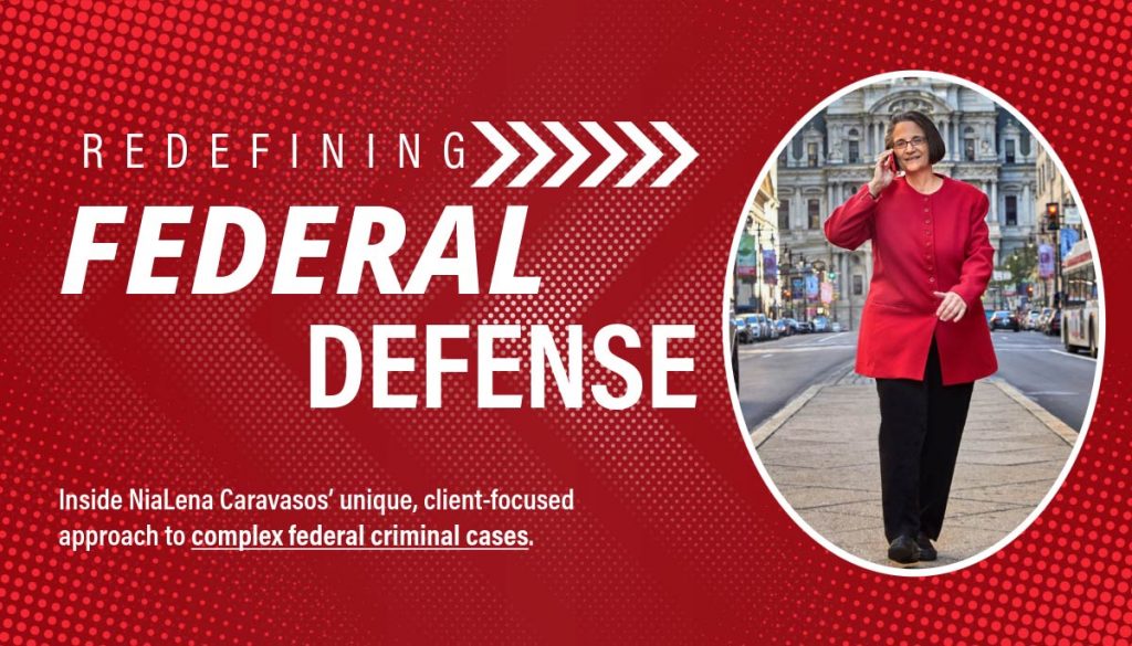 Redefining Federal Defense – Inside NiaLena Caravasos’ unique, client-focused approach to complex federal cases